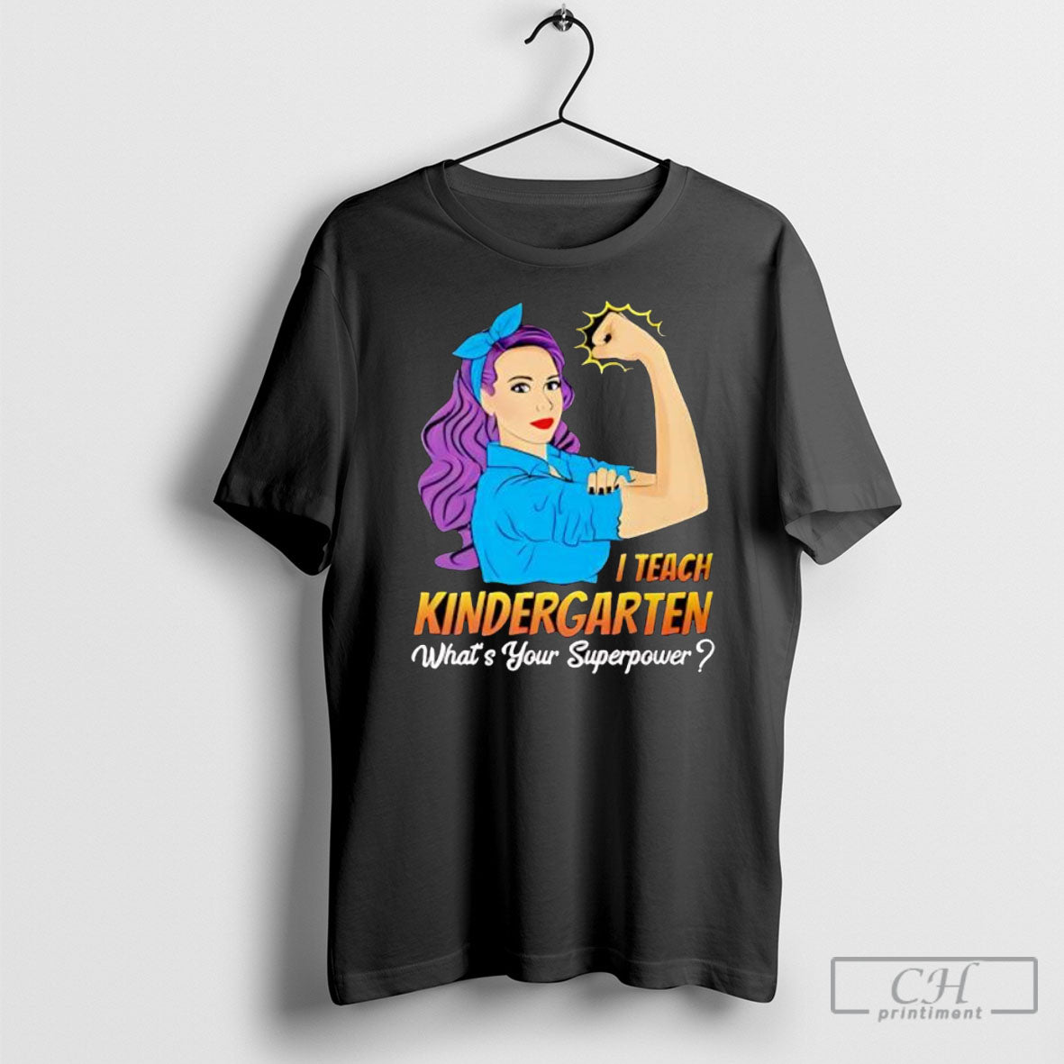 I Teach Kindergarten What Is Your Superpower Strong Girl Shirt