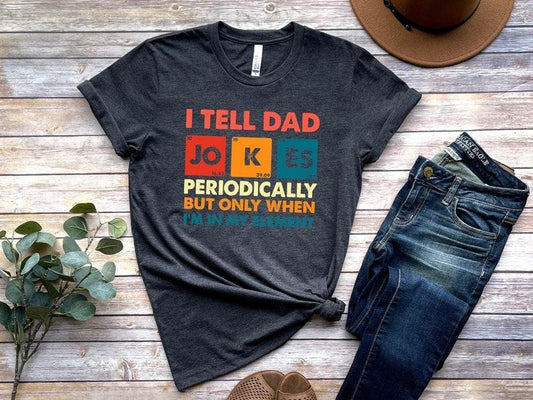 I Tell Dad Jokes Shirt, Fathers Day Shirt, I Tell Dad Jokes Periodically, Dad Jokes Shirt, Daddy Shirt, Top Dad, Number 1...