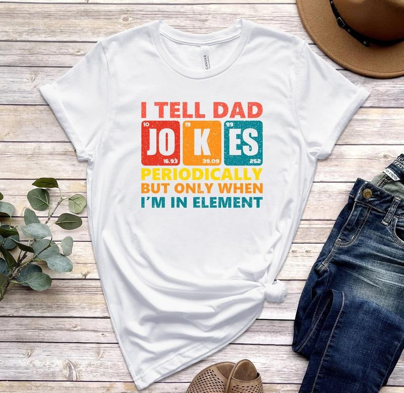 I Tell Dad Jokes T Shirt Hoodie Sweater Dad Jokes Shirt Funny Dad Shirt Dad Shirt Saying Gift For Dad Funny Fathers Day...