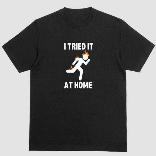 "I Tried It at Home Tee - A Fiery Experiment in Style!" Hoodie, Sweatshirt | WearSparks.com