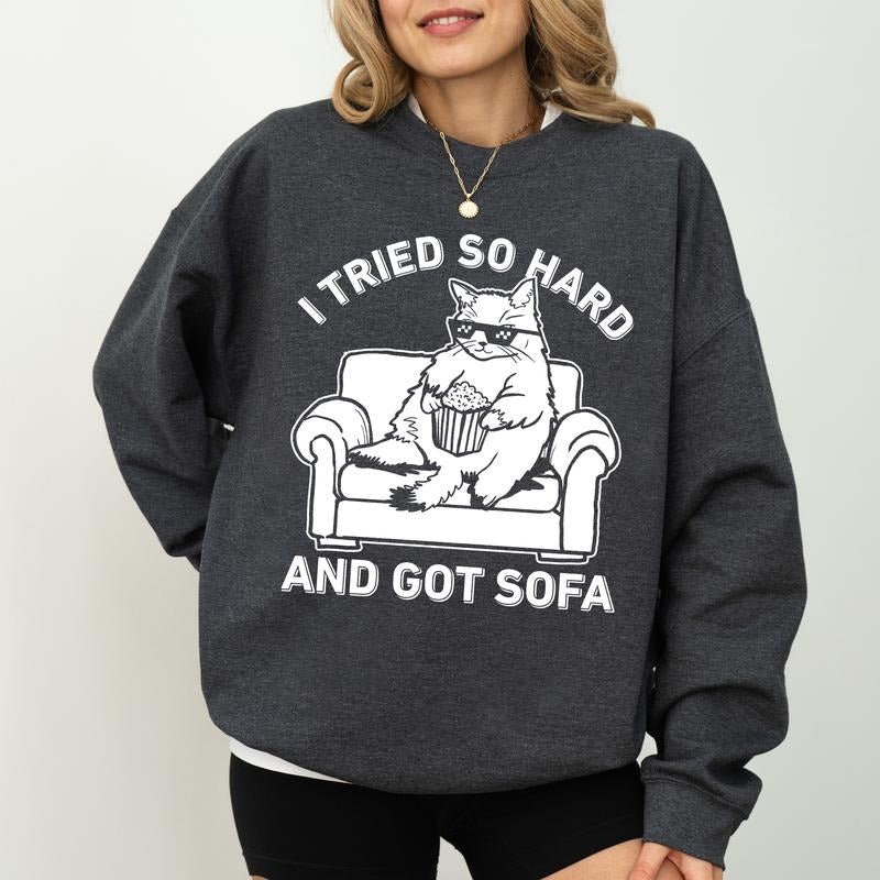 I Tried So Hard And Got Sofa Sweatshirt, Cool Cat Sweater, Funny Meme Shirt, Music Lover Clothing Gifts, Awesome Long...