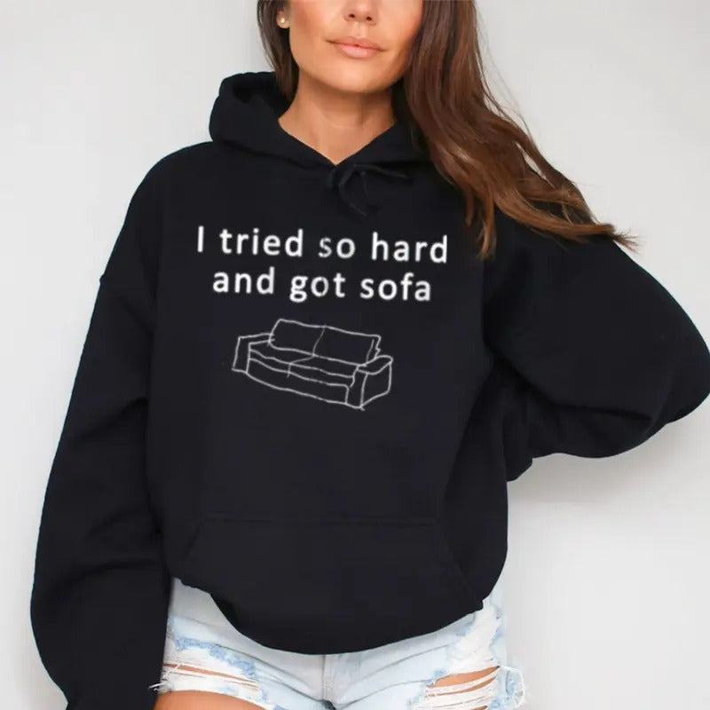 I Tried So Hard and Got Sofa Funny Hoodie Casual Street Style Fleece Fabric Pullover Hooded Sweatshirt for Women for Men,...