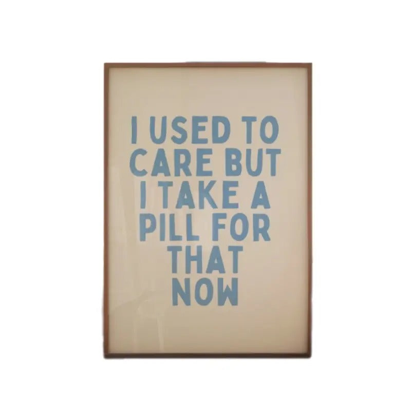 I Used To Care But I Take A Pill For That Now Art Print, Kitchen Art Print, Gifts For Her Sister Wall Art Decor, Poster...