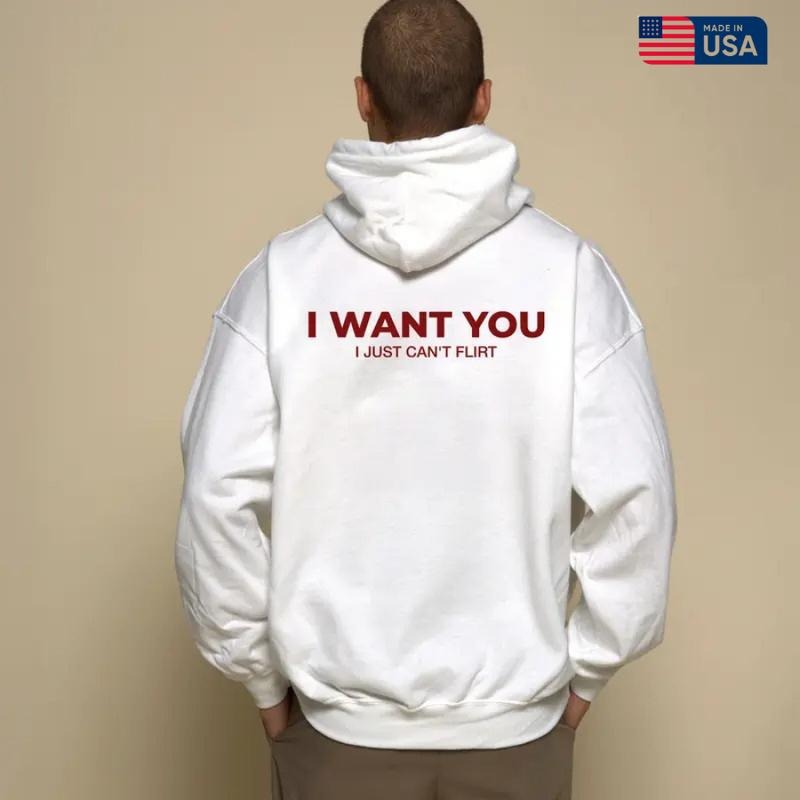 I WANT YOU Hoodie- Gifts Suitable for Anyone Casual Cotton Made in USA T-Shirts, Sweatshirt | WearSparks.com