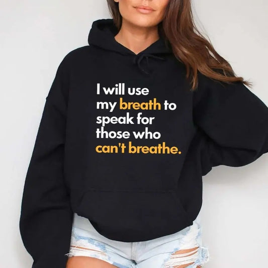 I Will Use My Breath to Speak Up For Those Who Can't Breathe Letters Hoodie Casual Street Style Fleece Pullover Hooded...