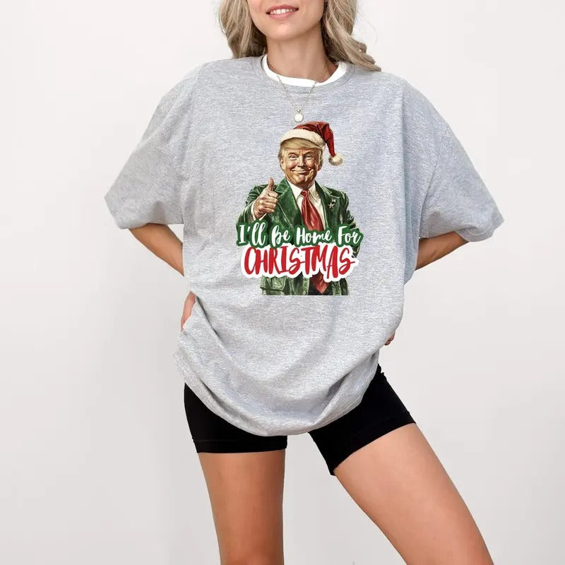 I Will be Home for Christmas Shirt, Make Christmas Great Again Shirt, Trum Sweatshirt, Funny Trum Sweat, Christmas Trum...