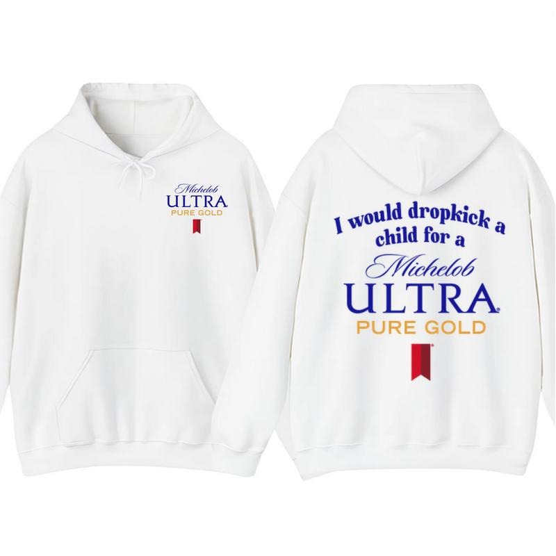 I Would Dropkick A Child For A Michelob Ultra Pure Gold Hoodie T-Shirt, Funny Beer Graphic Tee, Streetwear Casual Top,...