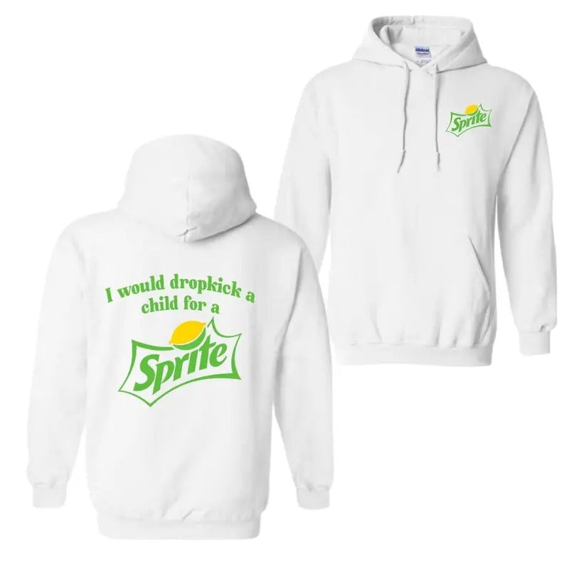 I Would Dropkick A Child For A Sprite 2 Sided T-Shirt, For Men And Women, Trendy Shirt Hoodie Fabric Sweatshirt