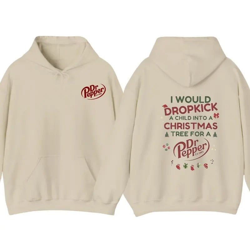 I Would Dropkick A Child Into A Christmas Tree For A Dr Pepper Shirt, Hoodie Trendy Sweatshirt | WearSparks.com