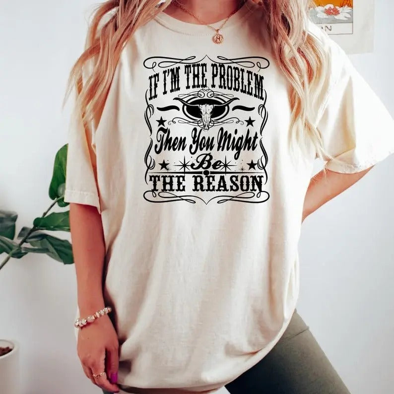 I am The Problem Shirt, Gift For Fans, Unisex T-shirt, Sweatshirt, Hoodie | WearSparks.com