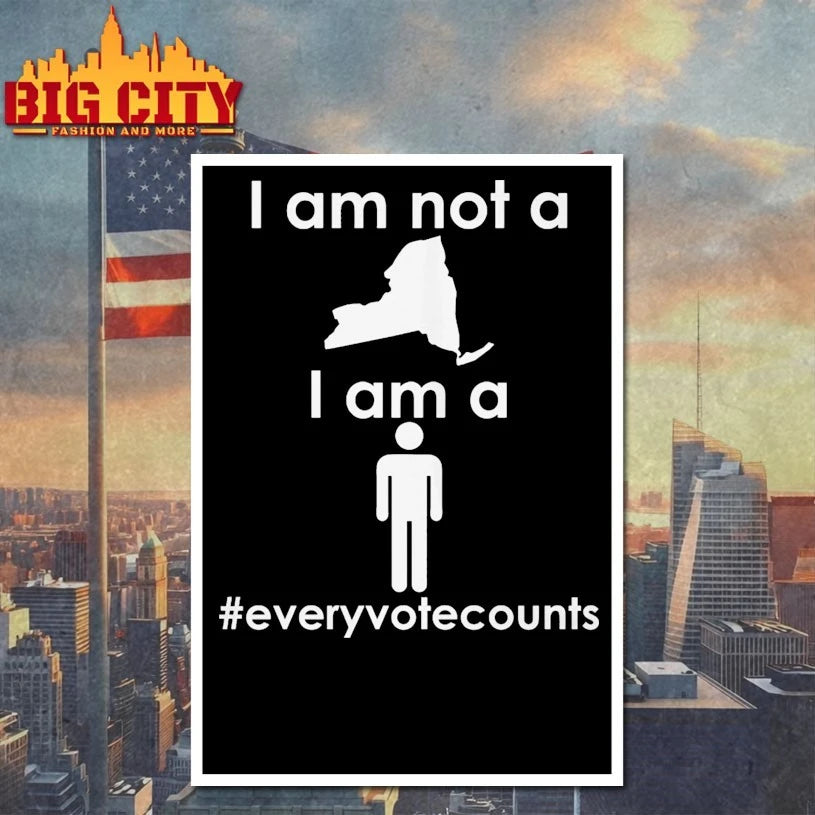 I am not a New York I am a #everyvotecounts shirt