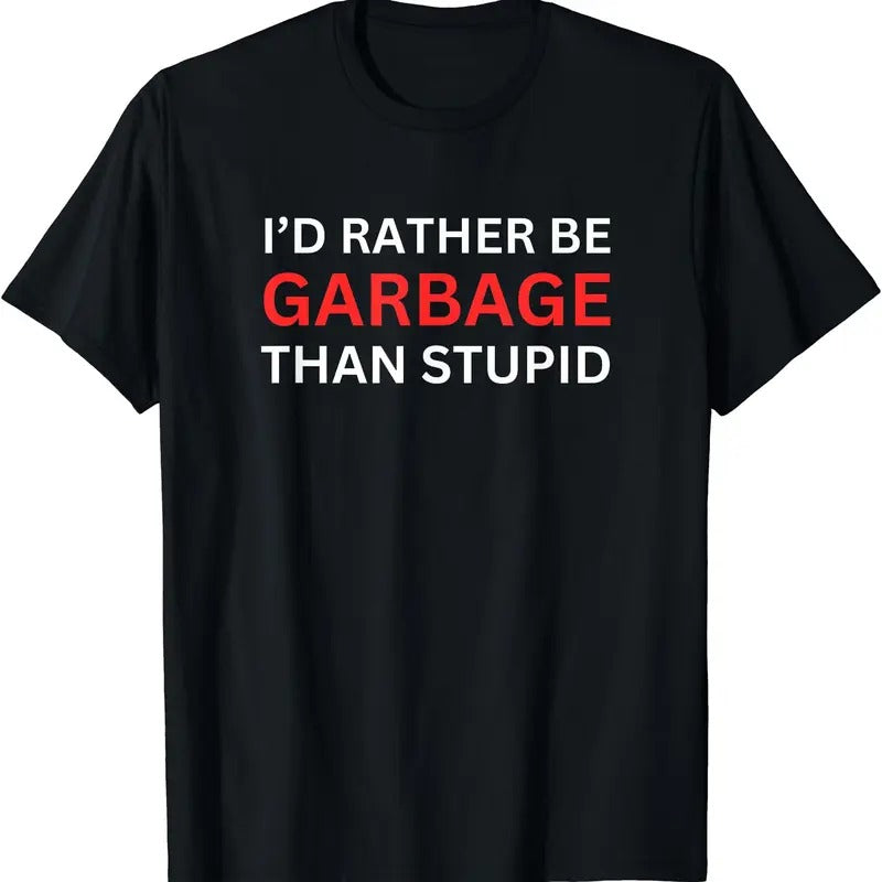I'd Rather Be Garbage For Trump T-Shirt Hoodie, Sweatshirt | WearSparks.com
