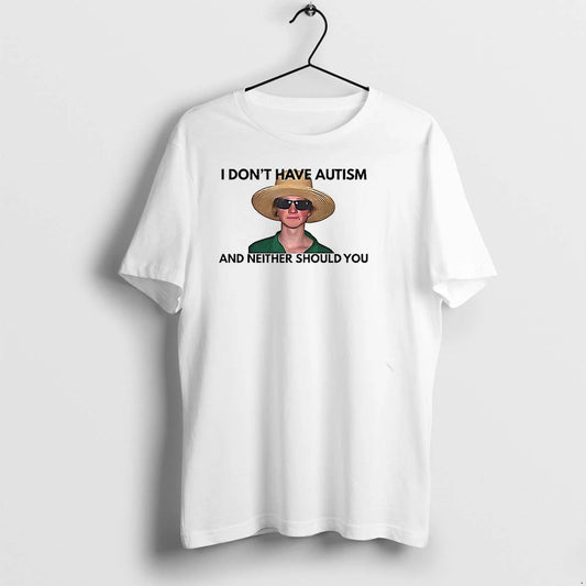 I Dont Have Autism And Neither Should You Tshirts Sweater