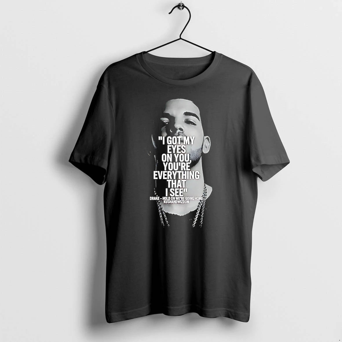 I Got My Eyes On You Youre Everything That I See Drake Tshirts Sweater
