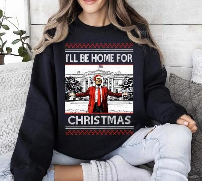 I'll Be Home for Christmas Trump Christmas Sweatshirt , Christmas Republican Ugly Christmas T-Shirts, Hoodie | WearSparks.com