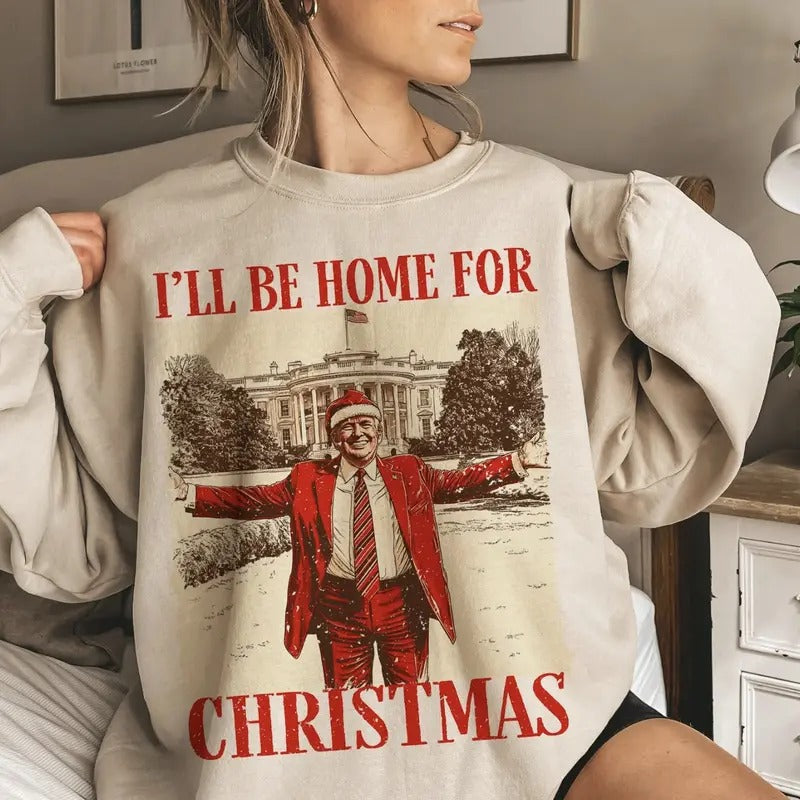 I'll Be Home for Christmas Trump Shirt, Humorous Trump Christmas T-Shirt, President 2024 Trump Shirt, Election 2024,...