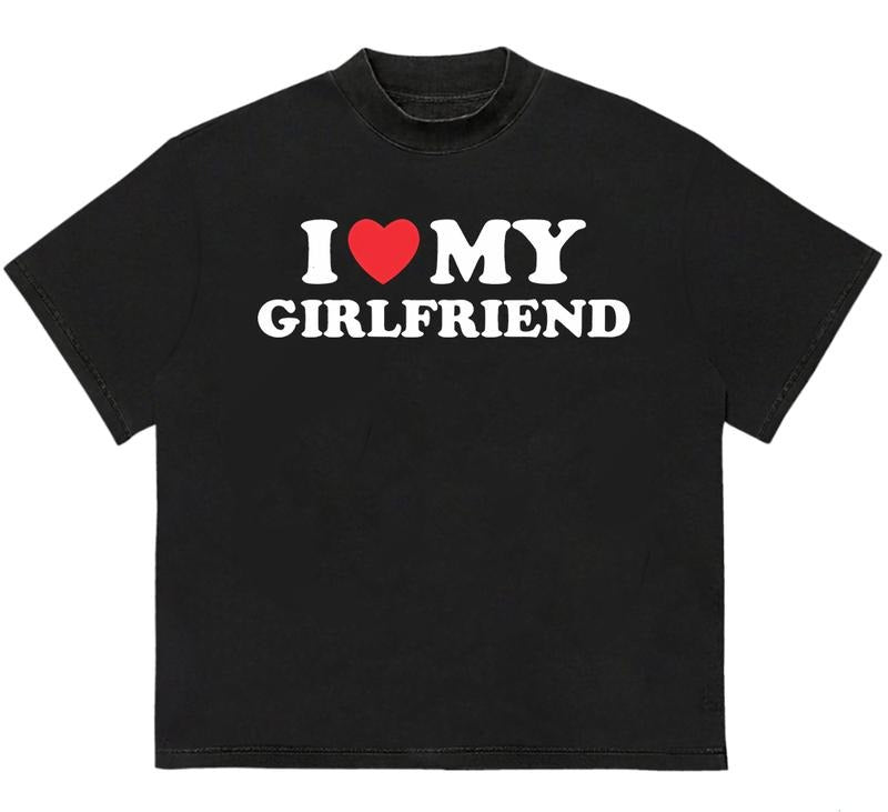 I love my Girlfriend T-Shirt Perfect Everyday Tee HipHop Style Trendy Cotton with Graphic Print Hoodie, Sweatshirt