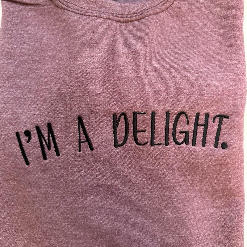I'm A Delight Embroidered Custom Colors Tee Shirt Hoodie, Sweatshirt | WearSparks.com