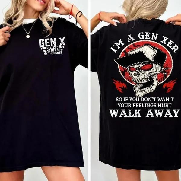 I'm A Gen Xer T-shirt, So If You Don't Want Your Feelings Hurt Walk Away Sweatshirt, Inspired Funny Saying Sarcasm Quotes...