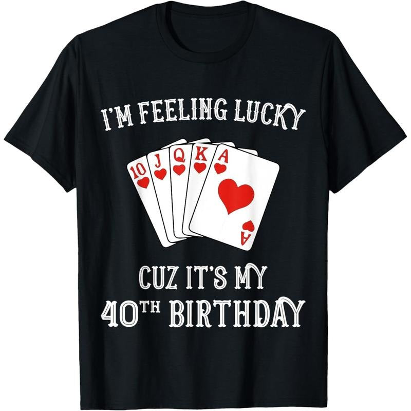 I'm Feeling Lucky It's My 40th Birthday Gambling Tshirt T-Shirt made in usa Hoodie, Sweatshirt | WearSparks.com