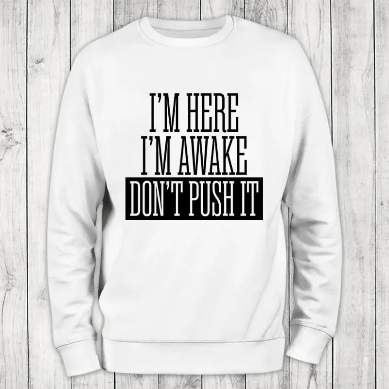 I'm Here I'm Awake Sweatshirt Classic Womenswear T-Shirts, Hoodie | WearSparks.com