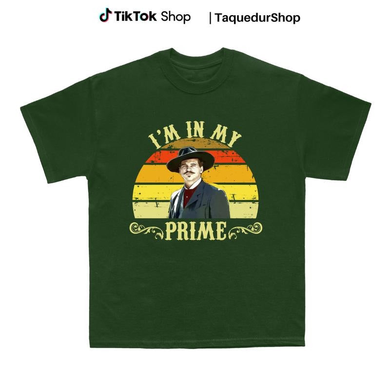 I'm In My Prime - Doc Holliday Tombstone Quote - Unisex T-Shirtstyle{n002}2 T-Shirts, Hoodie, Sweatshirt | WearSparks.com