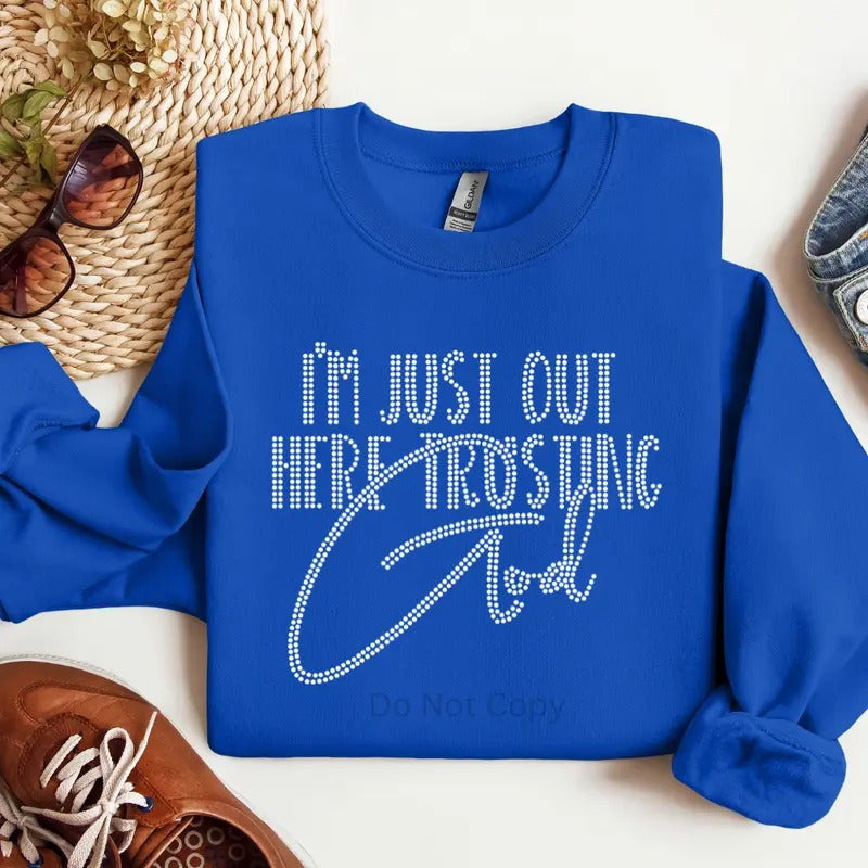 I'm Just Out Here Trusting God Rhinestone Transfer ONLY T-Shirts, Hoodie, Sweatshirt | WearSparks.com
