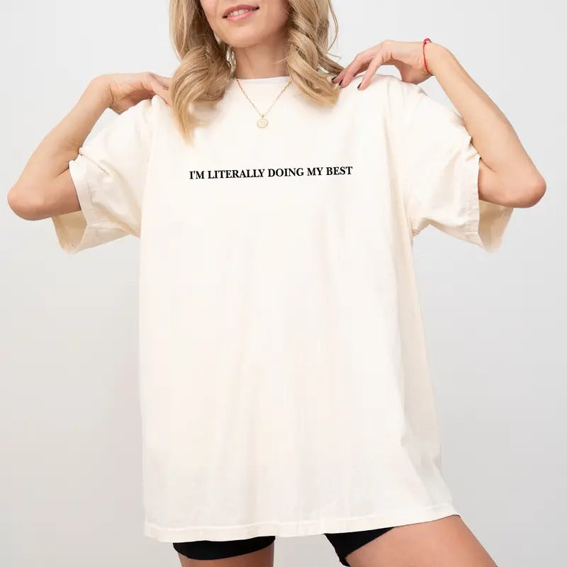 I'm Literally Doing My Best Tee, I'm Doing My Freaking Best Graphic T-shirt, I'm Trying Shirt, Motivational Shirt, Funny...