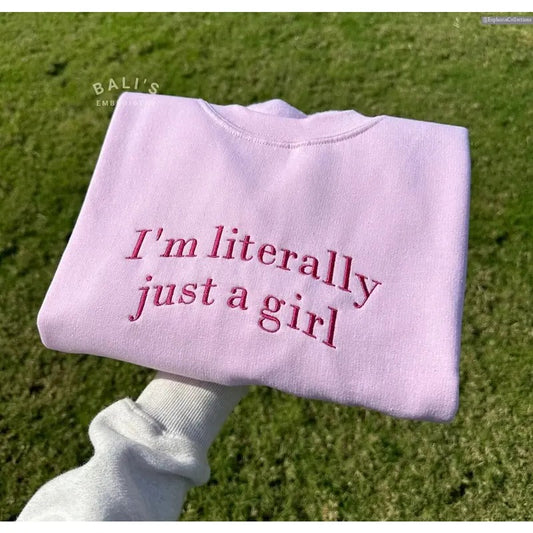 I'm Literally Just A Girl Coquette Pink Embroidered Sweater, Funny Girly Shirt Gifts, Y2K Meme Shirt, Gift Ideas for Her...