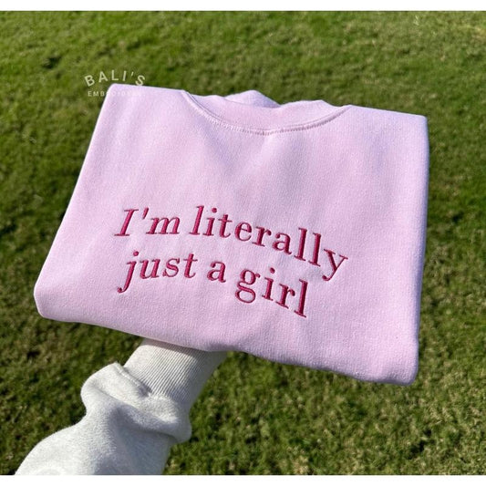 I'm Literally Just A Girl Embroidered Sweatshirt, Funny Gifts, Girly Shirt, Girly Gifts Pink, Funny y2k meme shirt, Gift...