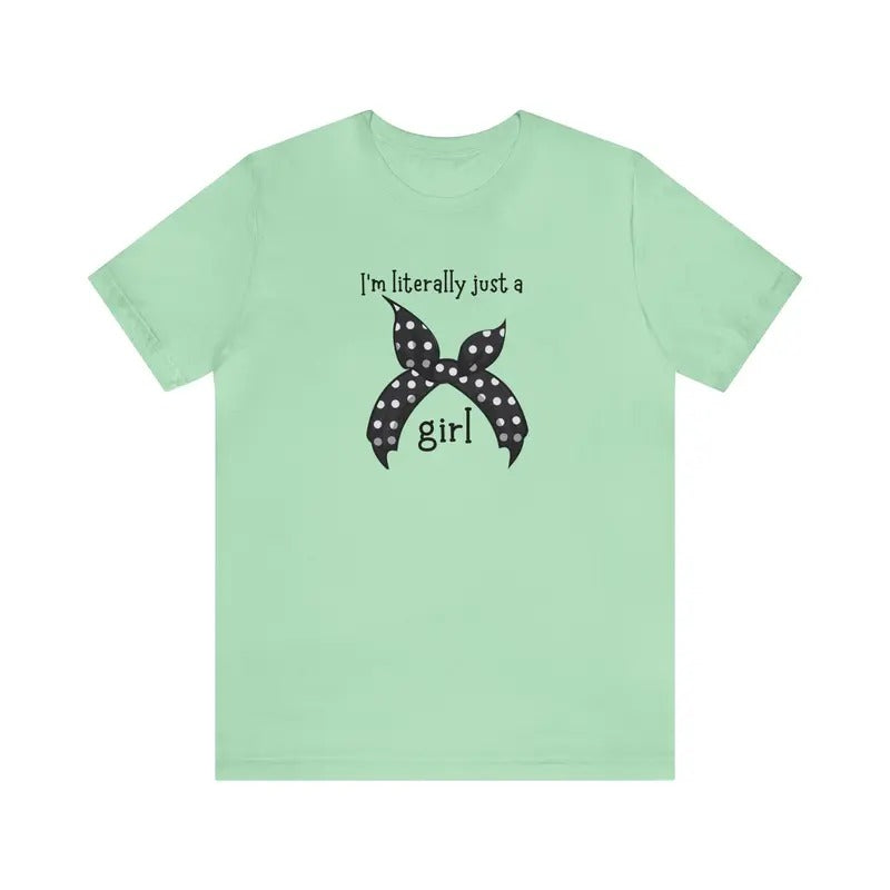 I'm Literally Just A Girl Shirt, I'm Just A Girl Shirt, Funny Shirt For Girls, Girl Power Shirt, Funny Meme, Pink Girlie...