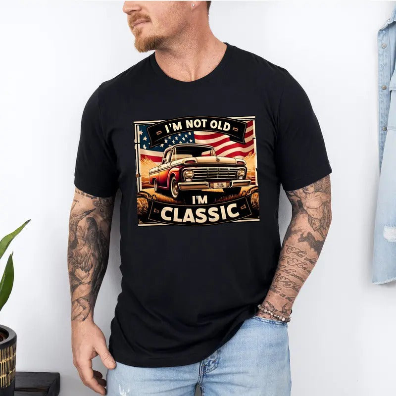 I'm Not Old Classic Car American Flag Birthday Shirt, Classic Car American Flag Shirt, Retirement Gift, Classic Car Lover...