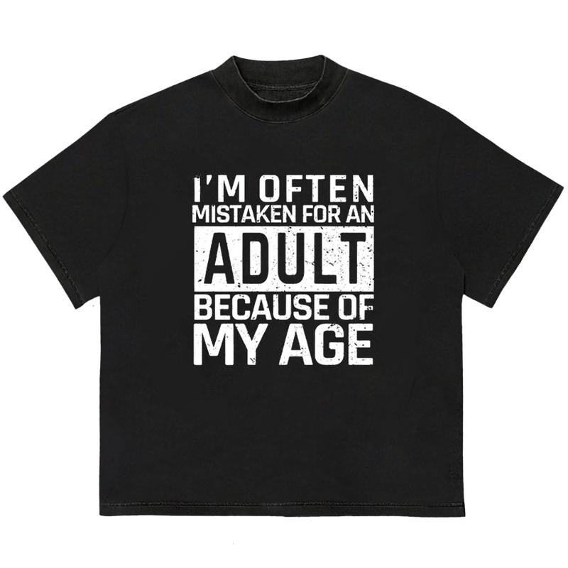 I'm Often Mistaken For An Adult Because Of My Age T-Shirt Unique Graphic Tee You Can Customize Hoodie, Sweatshirt