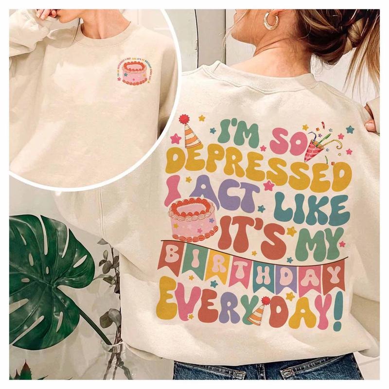 I'm So Depressed I Act Like It's My Birthday Everyday Hoodie, TS Song Lyrics 2024, Mental Health Birthday Gift, Broken...