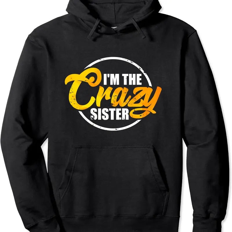 I'm The Crazy Sister Hoodie | Unisex Hooded Sweatshirt T-Shirts | WearSparks.com