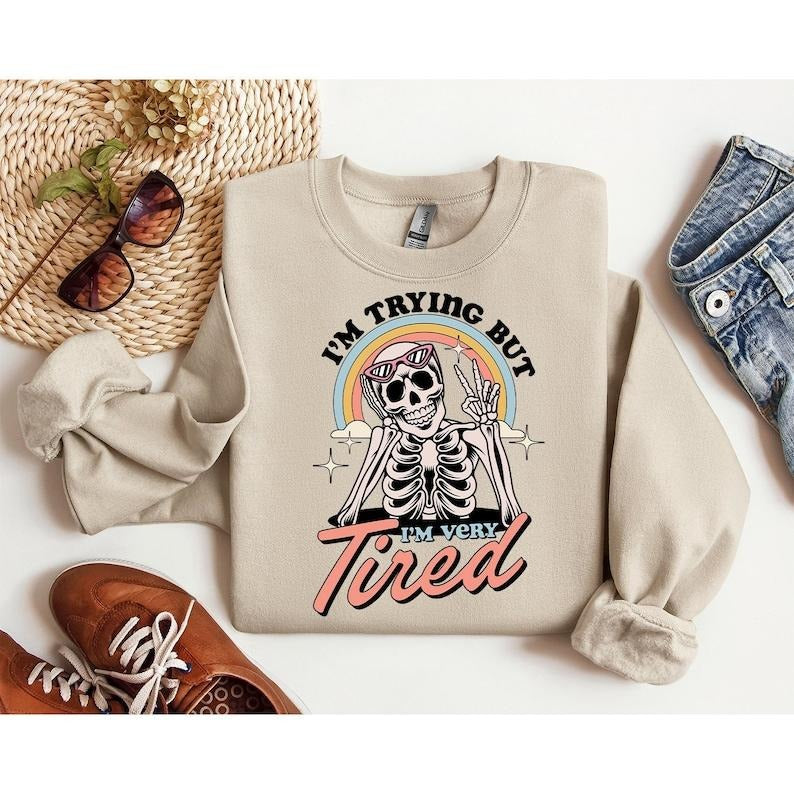 I'm Trying But I'm Very Tired Sweatshirt, Cute Skeleton Hoodie, Dark Humor Hoodie, Mental Health  Hoodie and Sweater;...