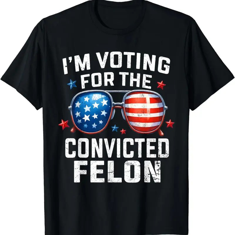 I'm Voting For The Convicted Felon Pro 2024 American Flag T-Shirt, Gift for Trump Supporters, Graphic Printed Unisex...