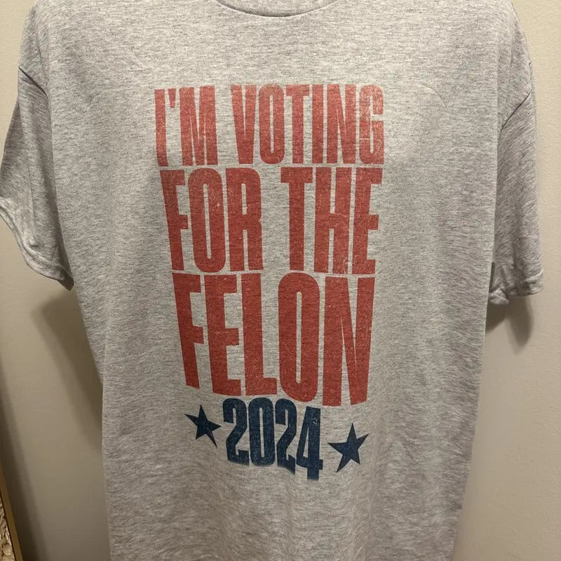 I'm Voting for the Felon Trump 2024 T Shirt Hoodie, Sweatshirt | WearSparks.com