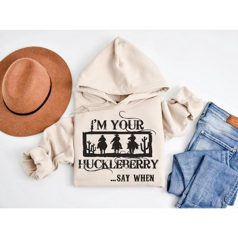 I'm Your Huckleberry Sweatshirt - Country Hoodie - Doc Holiday - Country Girl Sweater - Country Southern Gift - Cowgirl...