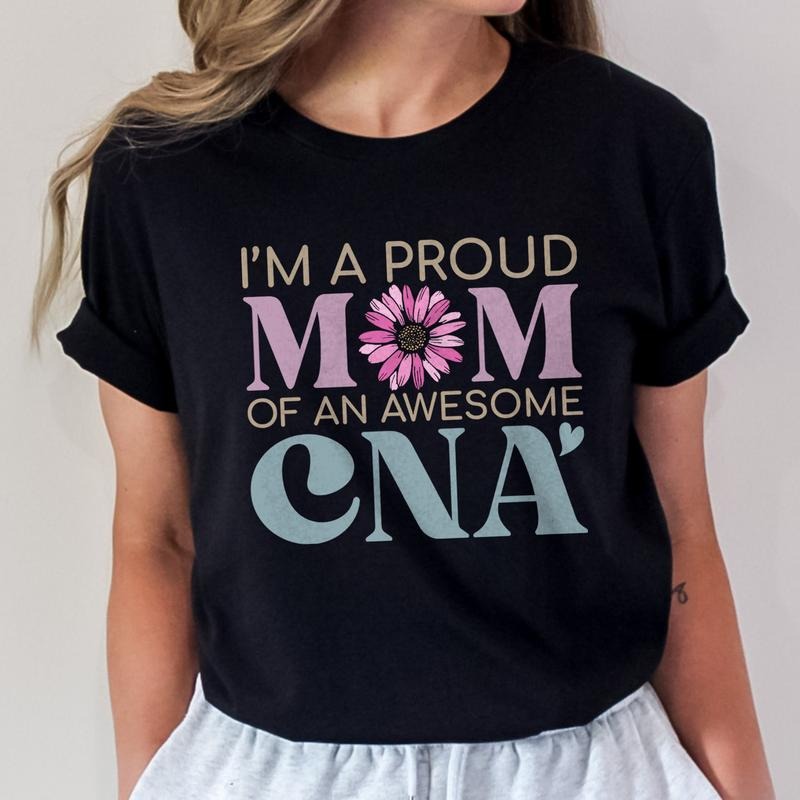 I'm a Proud Mom of an Awesome CNA Shirt | CNA Mom T-shirt | Cute Mom Shirt | Mothers Day Gift Hoodie, Sweatshirt
