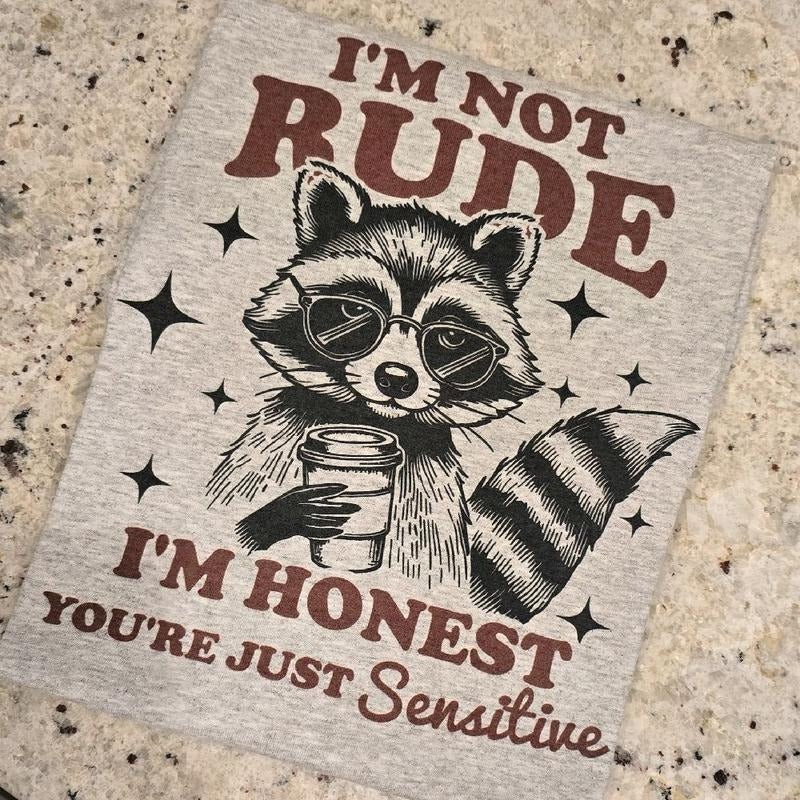 I'm not rude I'm honset you're just sensitive Graphic Tee Hoodie, Sweatshirt | WearSparks.com