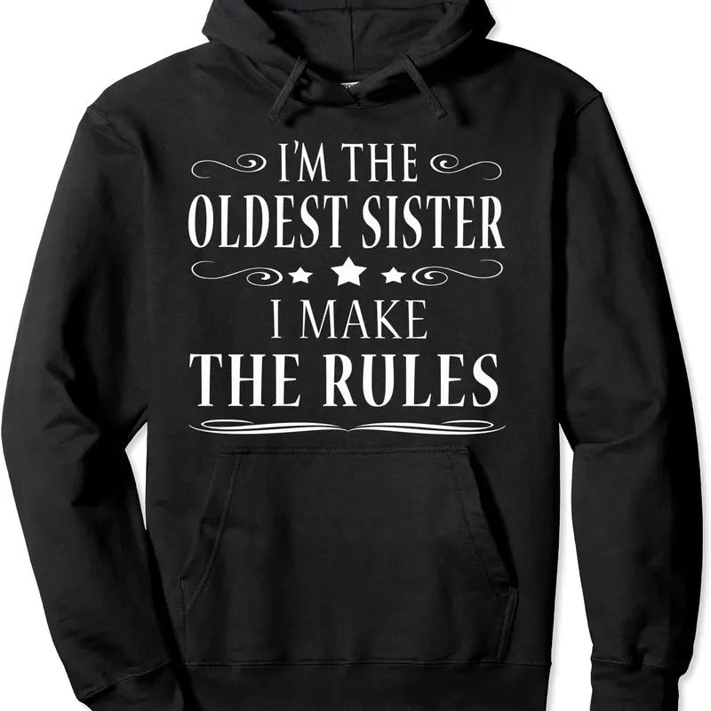 I'm the oldest sister I make the rules Hoodie | Unisex Hooded Sweatshirt T-Shirts | WearSparks.com