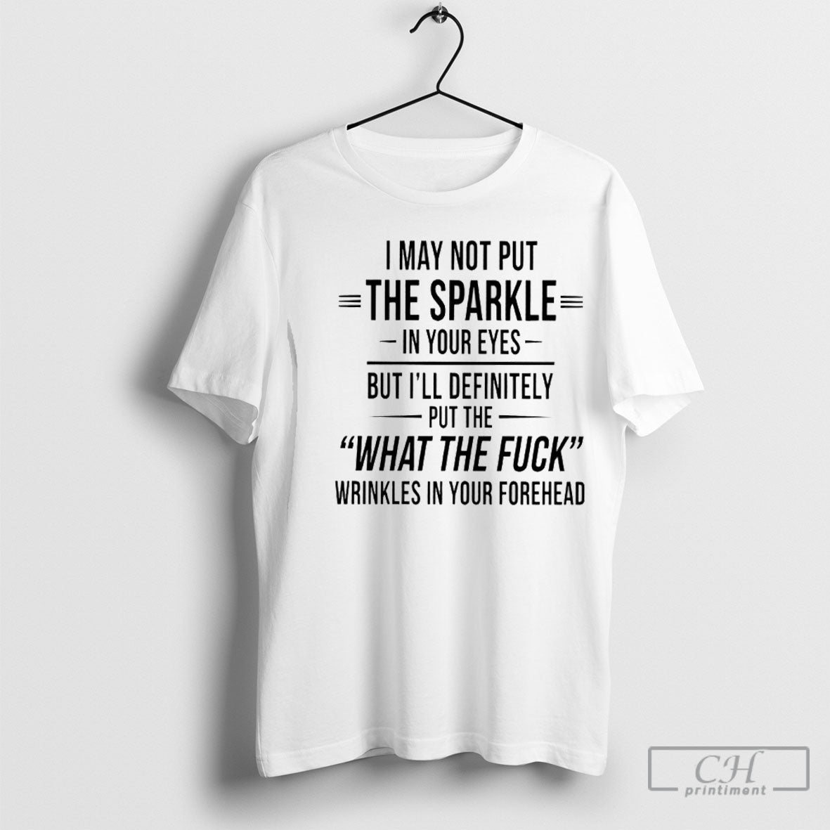 I May Not Put The Sparkle In Your Eyes But Ill Definitely Put The What