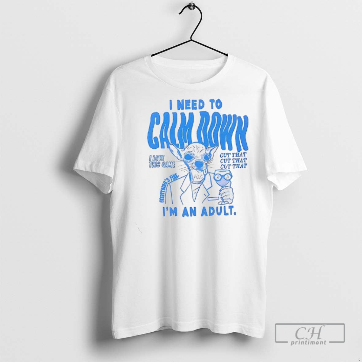 I Need To Calm Down Im An Adult T Shirts