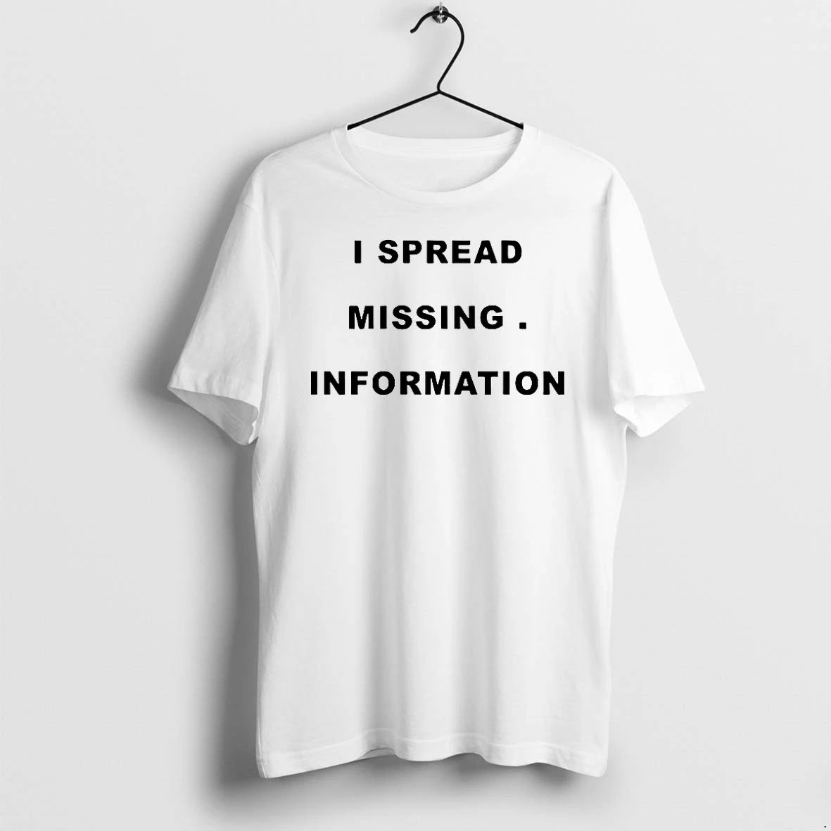 I Spread Missing Information Tshirts Sweater
