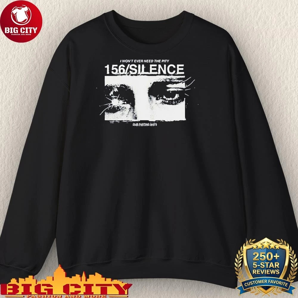 I won’t ever need the pity 156 Silence Eye shirt