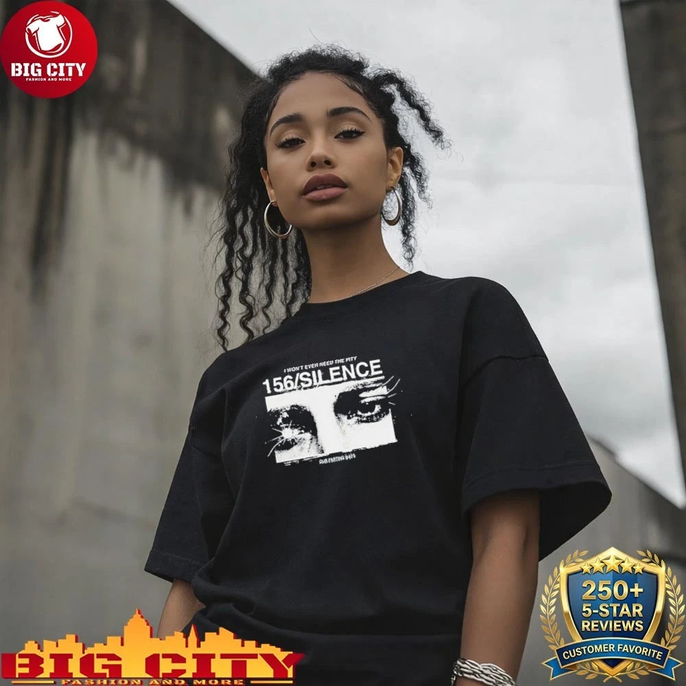 I won’t ever need the pity 156 Silence Eye shirt