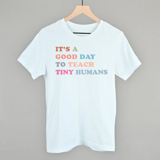 It's A Good Day To Teach Tiny Humans T-Shirts, Hoodie, Sweatshirt | WearSparks.com (Image 1)
