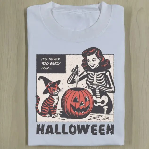 IT'S NEVER TOO EARLY FOR HALLOWEEN TEE, Funny Halloween Shirt, Unisex T-Shirt, Gift For Men Women Hoodie, Sweatshirt