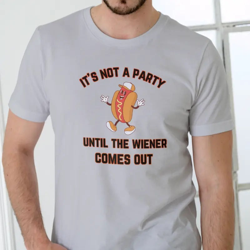 IT'S NOT A PARTY UNTIL THE WIENER COMES OUT T Shirt, Unisex Menswear Stylish Hoodie, Sweatshirt | WearSparks.com